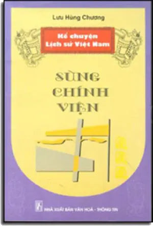 Kể Chuyện Lịch Sử Việt Nam - SÙNG CHÍNH VIỆN. VHTT
