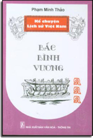 Kể Chuyện Lịch Sử Việt Nam - BẮC BÌNH VƯƠNG. VHTT