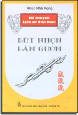 Kể Chuyện Lịch Sử Việt Nam - BÚT NHỌN LÀM GƯƠNG. VHTT