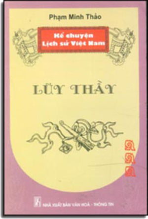 Kể Chuyện Lịch Sử Việt Nam - Lũy Thầy. VHTT