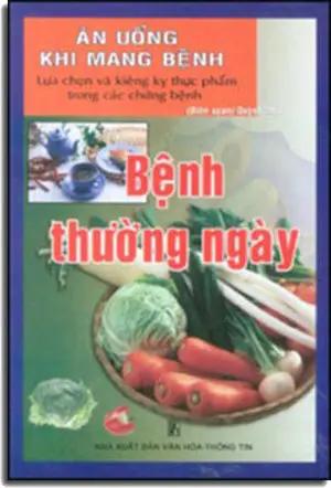 Ăn Uống Khi Mang Bệnh (lựa chọn và kiêng kỵ thực phẩm trong các chứng bệnh)- Bệnh Thường Ngày VHTT