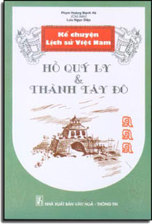 Kể Chuyện Lịch Sử Việt Nam - Hồ Qúy Ly & Thành Tây Đô. VHTT
