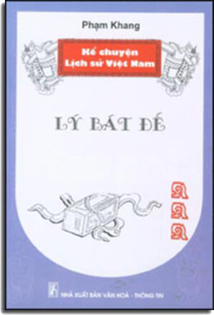 Kể Chuyện Lịch Sử Việt Nam - Lý Bát Đế . VHTT