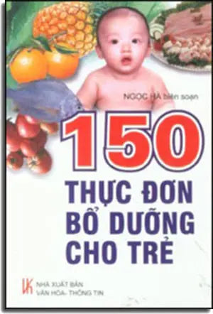 150 Thực Ðơn Bổ Dưỡng Cho Trẻ VHTT
