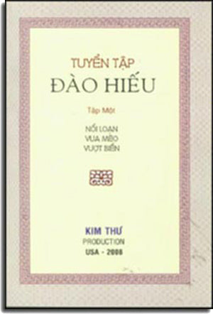 Tuyển Tập Đào Hiếu - Tập 1 (Nổi Loạn - Vua Mèo - Vượt Biển) . Kim Thư / NT Prin