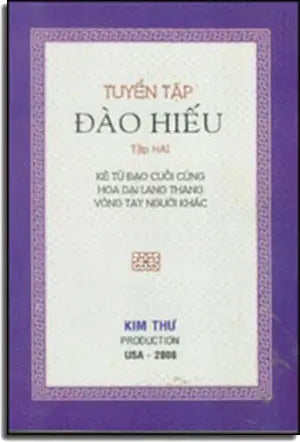 Tuyển Tập Đào Hiếu - Tập 2 (Kẻ Tử Đạo Cuối Cùng - Hoa Dại Lang Thang - Vòng Tay Người Khác). Kim Thư / NT Prin