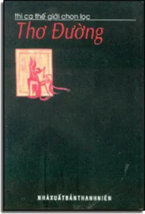 Thơ Đường - Thi Ca Thế Giới Chọn Lọc . NXB THANH NIEN