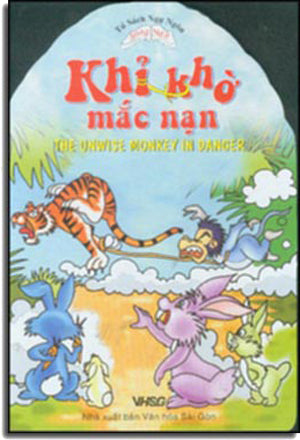 Khỉ Khờ Mắc Nạn - The Unwise Monkey In Danger (Song Ngữ Anh Việt - English Vietnamese) (Board Book, Giấy Cứng, Bìa Cứng). VH Sài Gòn