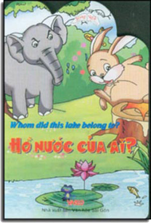 Hồ Nước Của Ai ? - Whom did this lake belong to ? (Song Ngữ Anh Việt - English Vietnamese) (Board Book, Giấy Cứng, Bìa Cứng) . VH Sài Gòn