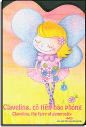 Clavelina, Cô Tiên Hào Phóng - Clavelina, The Fairy Of Generosity (Board Book, Giấy Cứng, Bìa Cứng) VH Sài Gòn