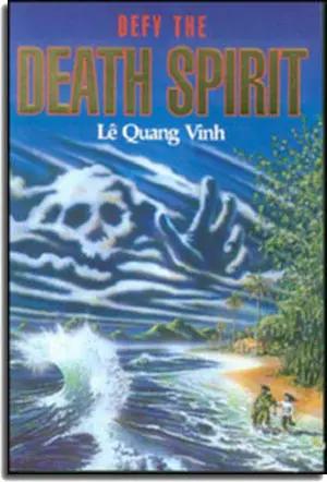 Defy The Death Spirit. ( An Autobiographical Novel By Le Quang Vinh) (Vượt Biên Biển Đông) The Avery Publishing Company / XUAN THU