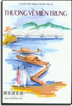 Tuyển Tập Nhạc Xuân Thu 14 ( Thương Về Miền Trung) XUAN THU