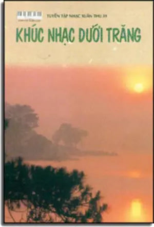 Tuyển Tập Nhạc Xuân Thu 39 (Khúc Nhạc Dưới Trăng) (Nhạc sĩ Y VÂN soạn phần hòa âm dành cho dương cầm) Soạn Cho Dương Cầm XUAN THU