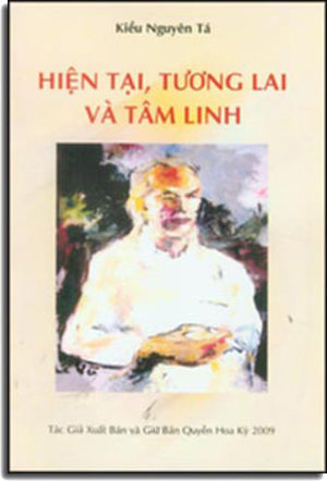 Hiện Tại Tương Lai Và Tâm Linh. Tác giả xuất bản và giữ bản quyền Hoa Kỳ 2009