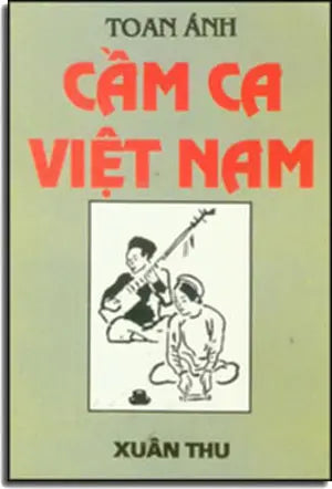 Cầm Ca Việt Nam (Sưu Tầm Phong Tục) Tựa Của Nguyễn Hiến Lê .