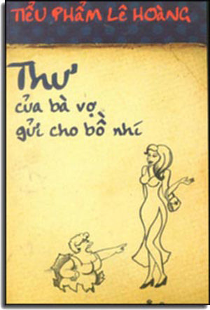 Thư Của Bà Vợ Gửi Cho Bồ Nhí (Tiểu Phẩm Lê Hoàng) . NXB Trẻ