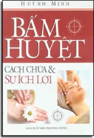 Bấm Huyệt Cách Chữa Và Sự Ích Lợi. Phương Đông