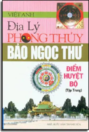 Địa Lý Phong Thủy - Bảo Ngọc Thư - Điểm Huyệt Bộ (Tập Trung)
