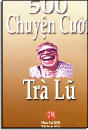 500 Chuyện Cười Trà Lũ ( Tái Bản). Hoa Lư