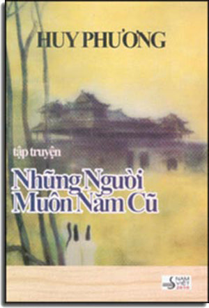 Những Người Muôn Năm Cũ (Tập Truyện Ngắn Huy Phương) . Hết . NAM VIET