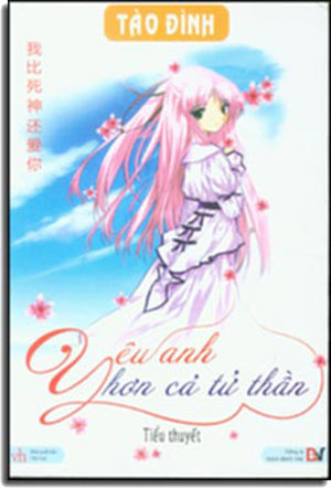 Yêu Anh Hơn Cả Tử Thần (Cùng Một Tác Giả Tào Đình: Xin Lỗi, Em Chỉ Là Con Đĩ) . Van Hoc