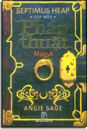 Septimus Heap Tập 1: Pháp Thuật (Magyk) . NXB Tre