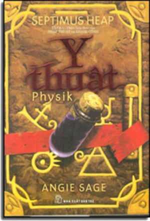 Septimus Heap Tập 3: Y Thuật (Physik) . NXB Tre