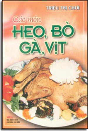 Các Món Heo, Bò, Gà, Vịt (Giấy Đẹp, Hình Ảnh Màu) VH Sài Gòn