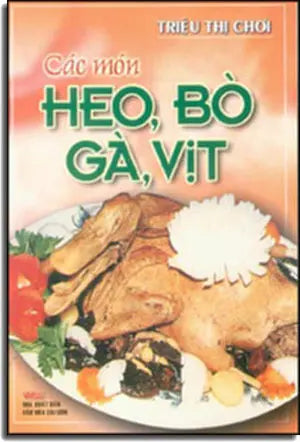 Các Món Heo, Bò, Gà, Vịt (Giấy Đẹp, Hình Ảnh Màu) VH Sài Gòn
