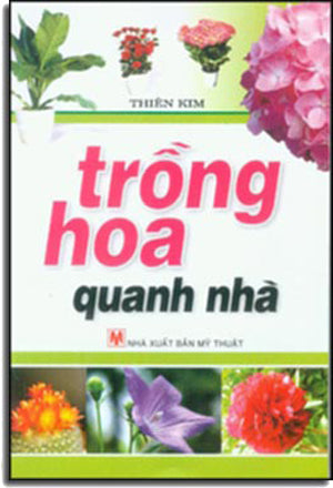 Trồng Hoa Quanh Nhà (Giấy Đẹp, Hình Ảnh Màu Minh Họa) Mỹ Thuật