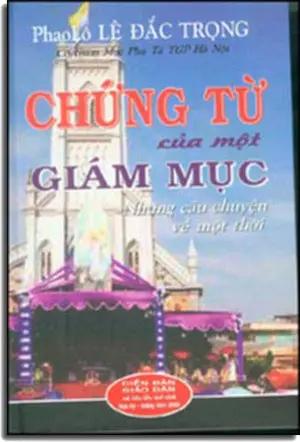 Chứng Từ Của Một Giám Mục. - Những Câu Chuyện Về Một Thời ( Bià Cứng). Diễn Đàn Giáo Dân