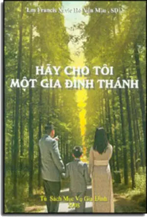 Hãy Cho Tôi Một Gia Đình Thánh Tủ Sách Mục Vụ Gia Đình