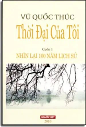 Thời Đại Của Tôi Tập 1: Nhìn Lại 100 Năm Lịch Sử ( Tái Bản) Người Việt