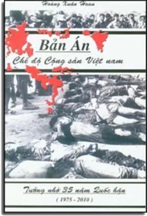 Bản Án Chế Độ Cộng Sản Việt Nam ( Tưởng Nhớ 35 Năm Quốc Hận 1975- 2010) Hoàng Xuân Hoan