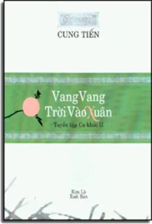 Vang Vang Trời Vào Xuân - Tuyển Tập Ca Khúc 2 (Cung Tiến) . Kim Lũ/ Việt báo