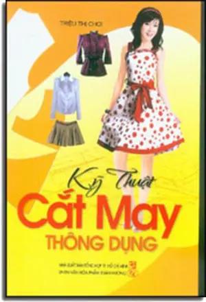 Kỹ Thuật Cắt May Thông Dụng (Hình Ảnh Màu Minh Họa) Tổng Hợp TP