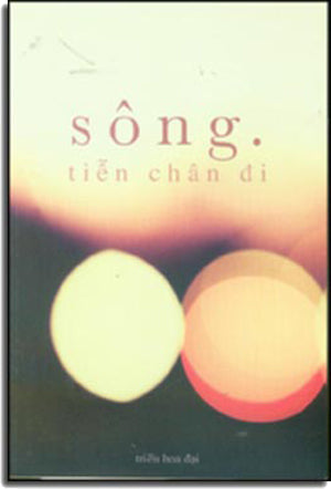 Sông Tiễn Chân Đi. Nhân Ản 2010