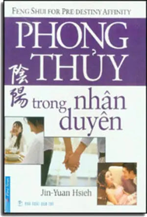 Phong Thủy Trong Nhân Duyên - Feng Shui For Pre-Destiny Affinity ( Bià Cứng)