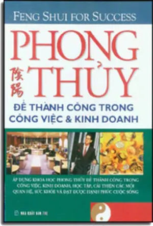 Phong Thủy Để Thành Công Trong Công Việc & Kinh Doanh (Bià Cứng) Trẻ (F.News)