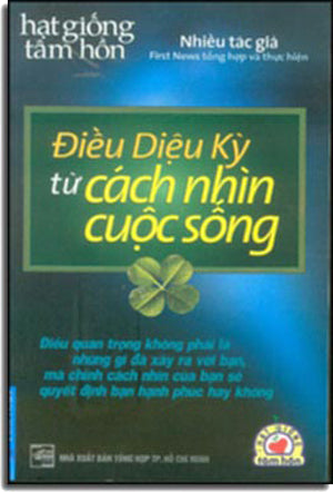Điều Diệu Kỳ Từ Cách Nhìn Cuộc Sống (Hạt Giống Tâm Hồn) . Tổng Hợp TP (F.News)