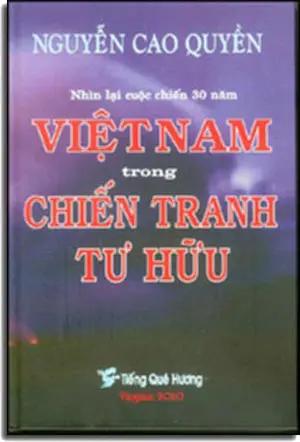 Nhìn Lại Cuộc Chiến 30 Năm Việt Nam Trong Chiến Tranh Tư Hữu ( Bià Cứng) . HẾT . Tiếng Quê Hươn - Virginia 2010
