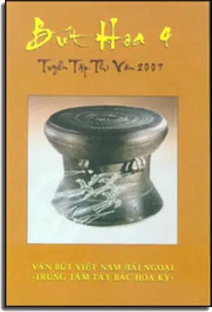 Bút Hoa 4 - Tuyển Tập Văn 2007. Văn Bút Việt Nam Hải Ngoại-Khu Vực Tây Bắc Hoa Kỳ