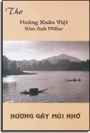 Hương Gây Mùi Nhớ. ( Thơ Hoàng Xuân Việt & Kim Anh Miller). Kim Anh Miller