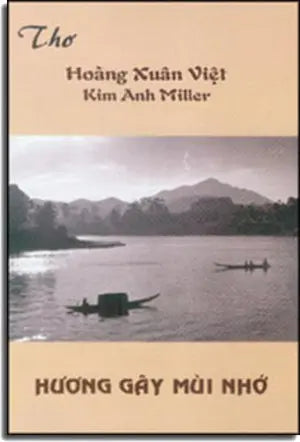 Hương Gây Mùi Nhớ. ( Thơ Hoàng Xuân Việt & Kim Anh Miller). Kim Anh Miller