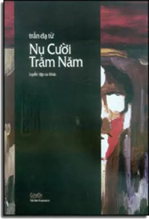 Nụ Cười Trăm Năm ( Tuyển Tập Ca Khúc Trần Dạ Từ ) Việt Báo Foundation