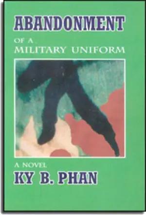 Abandonment Of A Military Uniform ( A Novel) Ky B. Phan