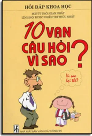 Mười Vạn Câu Hỏi Vì Sao ? Hỏi Đáp Khoa Hoc ( Có Hình Minh Họa) . VHTT