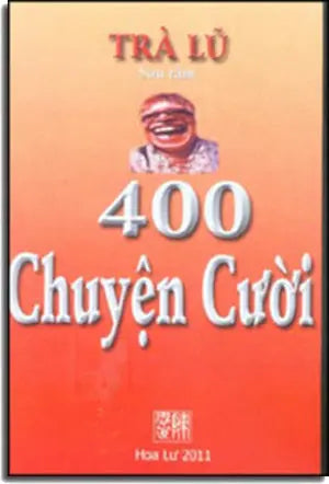 400 Chuyện Cười Trà Lũ ( Tái Bản). Hoa Lư