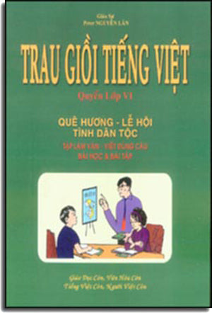 Trau Giồi Tiếng Việt ( Quyển Lớp 6 ) tái bản Peter Nguyễn Lân