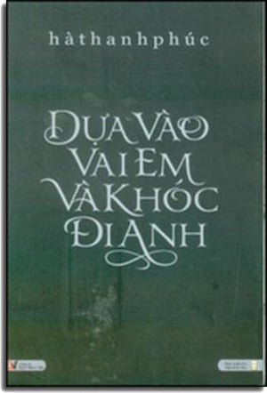 Đưa Vào Vai Em Và Khóc Đi Anh Hội Nhà Văn